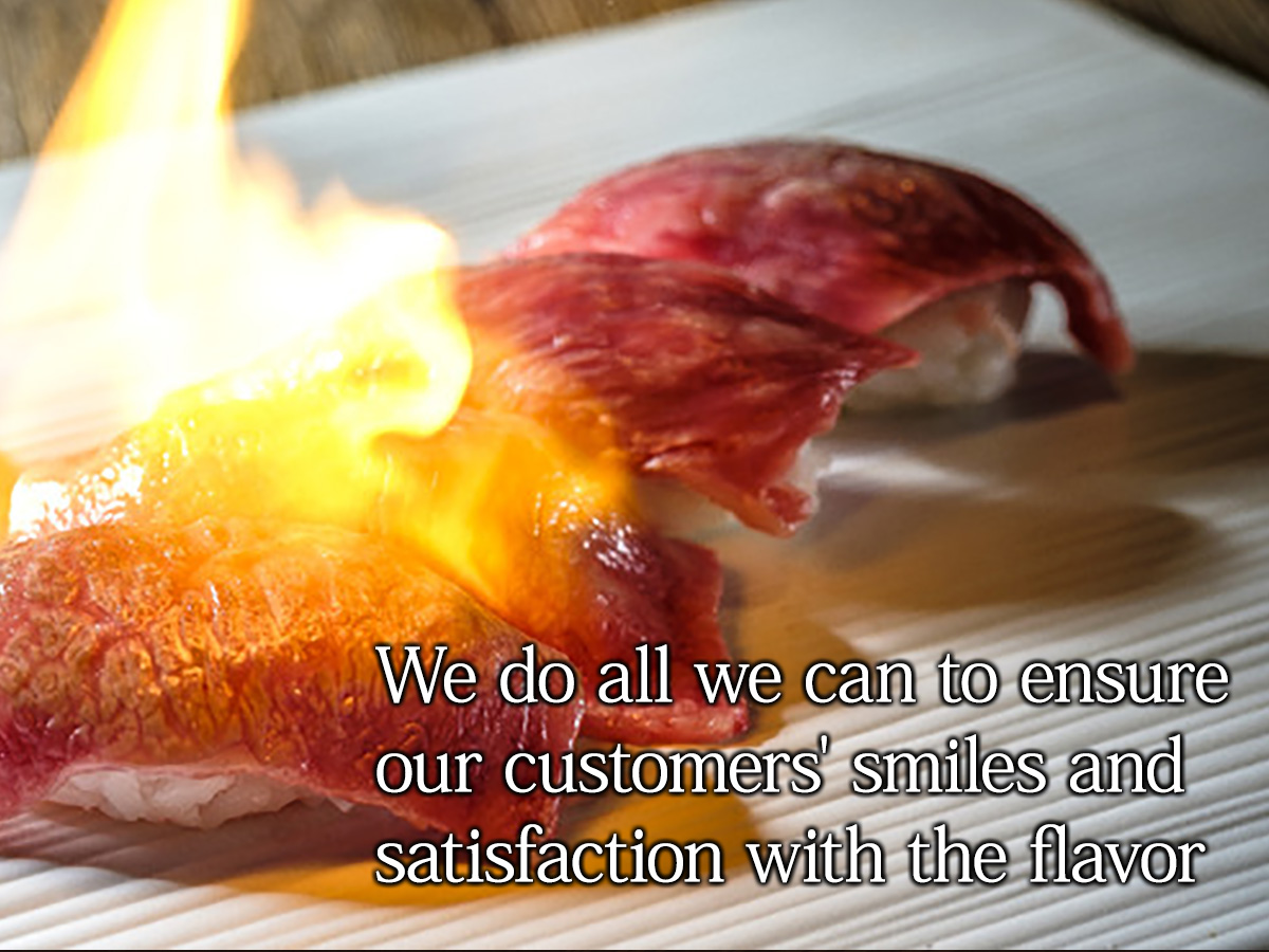 We do all we can to ensure our customers' smiles and satisfaction with the flavor